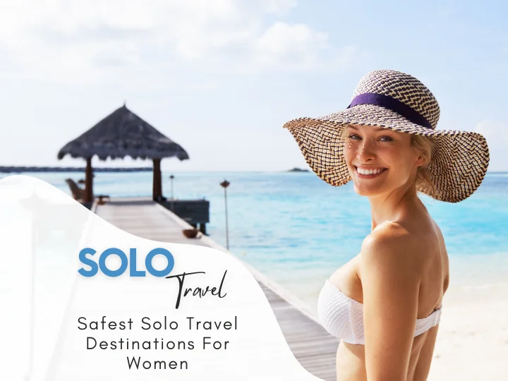 10 Safest Solo Travel Destinations For Women Traveling Alone
