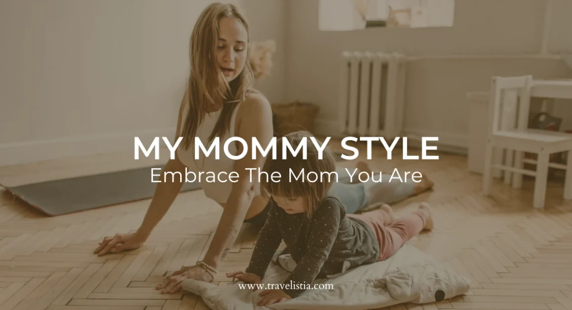 My Mommy Style Embrace the Mom You Are