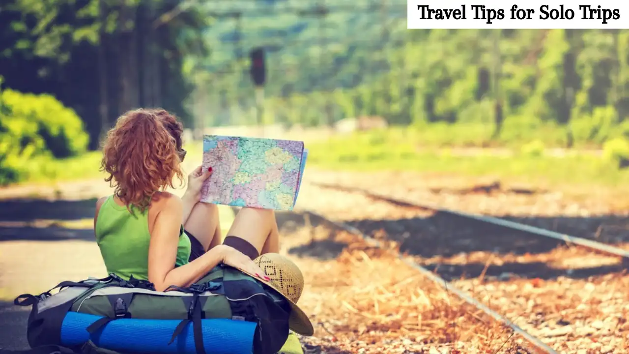 Travel Tips for Solo Trips: Enjoying at the Fullest