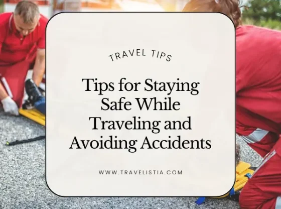 Tips for Staying Safe While Traveling and Avoiding Accidents