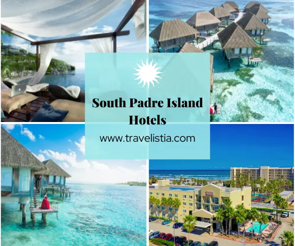 Top 12 South Padre Island Hotels for a Dreamy, Luxurious & Unforgettable Stay