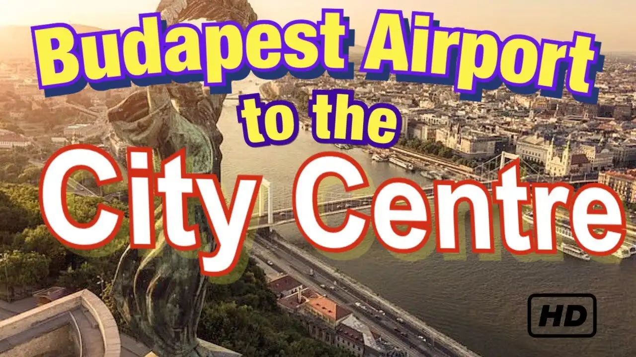 How to Get from Budapest Airport into The City?