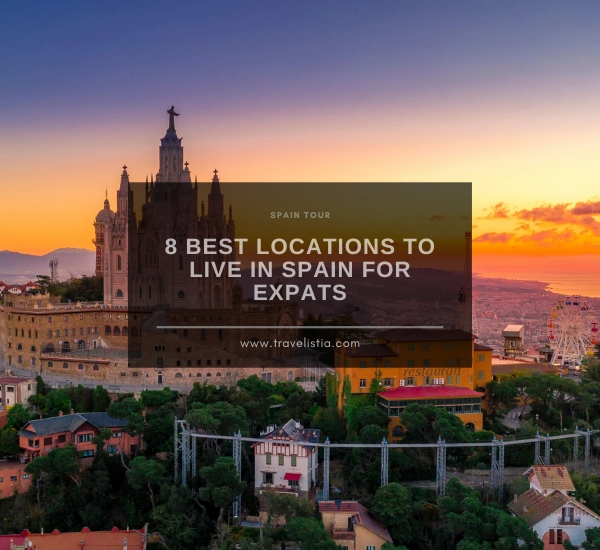 8 Best Locations to Live in Spain for Expats Travelistia
