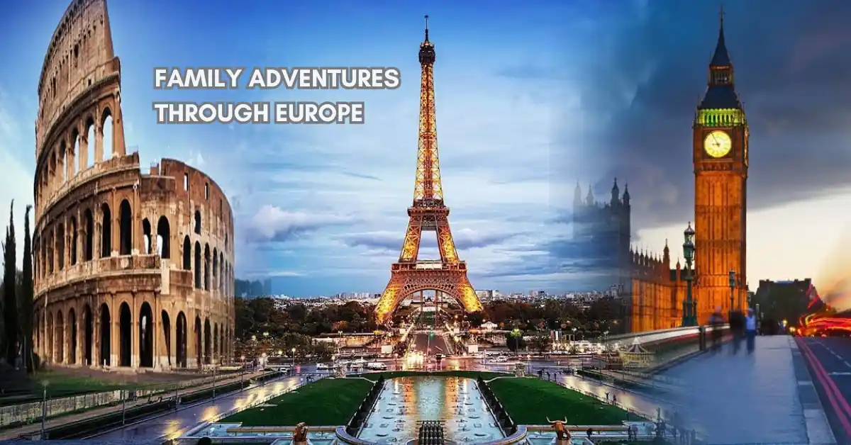 Family Adventures Through Europe