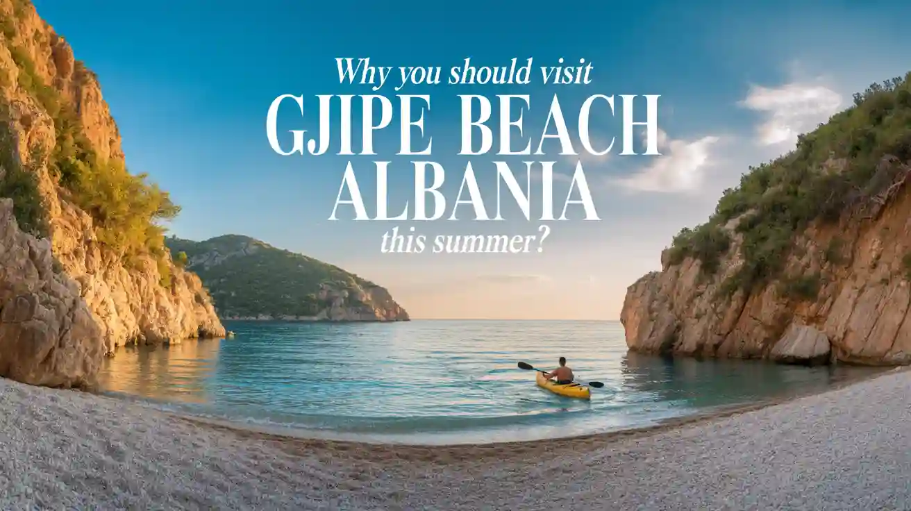 Why You Should Visit Gjipe Beach Albania This Summer?
