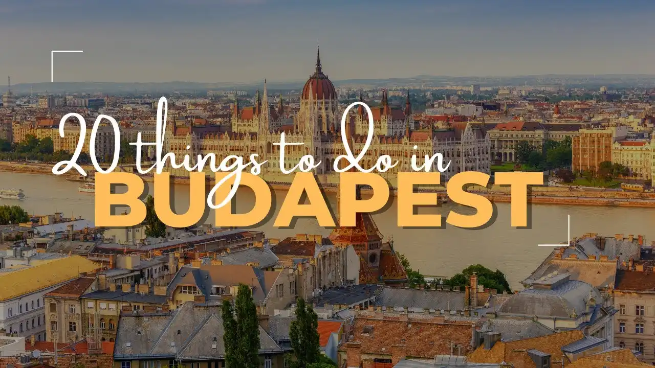 What to Do in Budapest: 20 Fun Things That Locals Actually Love