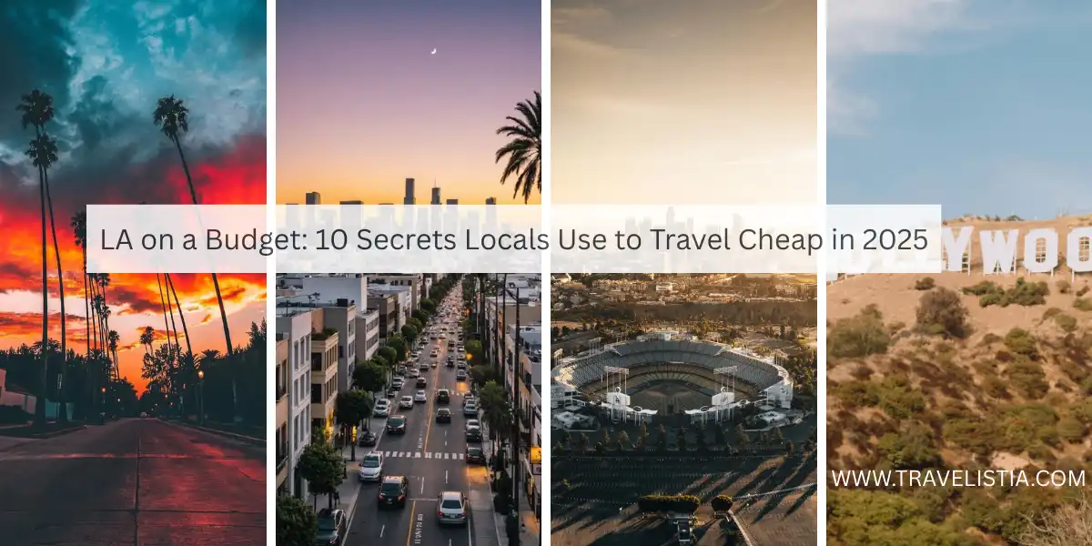 LA on a Budget: 10 Secrets Locals Use to Travel Cheap in 2025