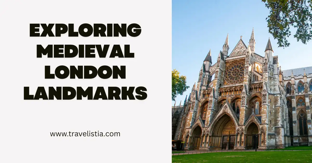 Exploring Medieval London Landmarks: A Historical Overview